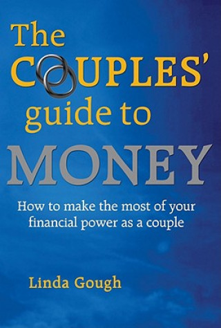 Kniha Couples' Guide to Money: How to Make the Most of Your Financial Power as a Couple Linda Gough