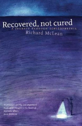 Könyv Recovered, Not Cured: A Journey Through Schizophrenia Richard McLean