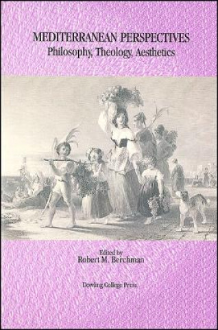 Könyv Mediterranean Perspectives: Philosophy, Theology, Aesthetics Robert M. Berchman
