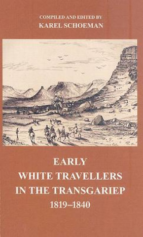 Книга Early White Travellers in the Transgariep, 1819-1840 Karel Schoeman