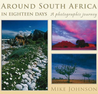 Carte Around South Africa in Eighteen Days: A Photographic Journey Mike Johnson