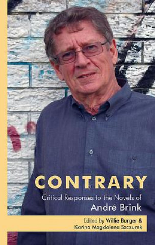Carte Contrary: Critical Responses to the Novels of Andre Brink Willie Burger