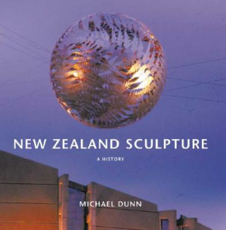 Kniha New Zealand Sculpture: A History Michael Dunn