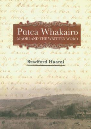 Kniha Putea Whakairo: Maori and the Written Word Bradford Haami