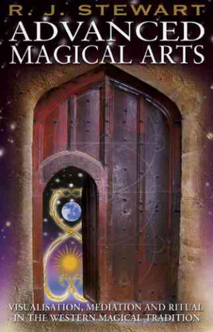 Kniha Advanced Magical Arts R. J. Stewart