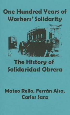 Book One Hundred Years of Solidarity: The History of Solidaridad Obrera Mateo Rello