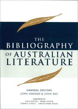 Carte The Bibliography of Australian Literature, A-E John Arnold