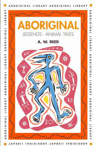 Книга Aboriginal Legends - Animal Tales Alexander Wyclif Reed