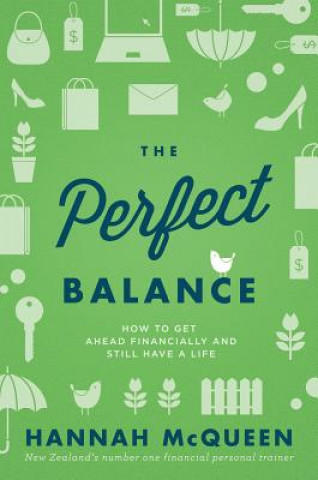 Carte The Perfect Balance: How to Get Ahead Financially and Still Have a Life Hannah McQueen