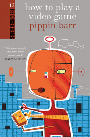 Carte How to Play a Video Game Pippin Barr