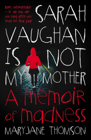 Livre Sarah Vaughan Is Not My Mother: A Memoir of Madness Maryjane Thomson