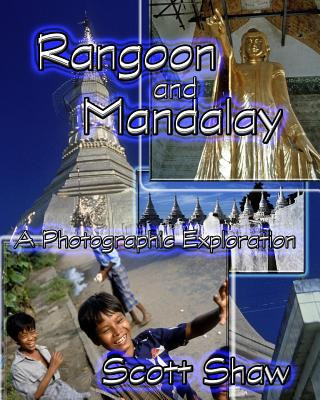 Kniha Rangoon and Mandalay: A Photographic Exploration Scott Shaw