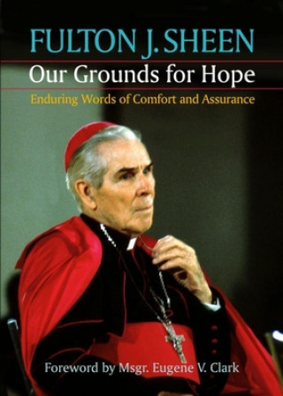Kniha Our Grounds for Hope Fulton J. Sheen