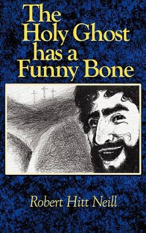 Könyv The Holy Ghost Has a Funny Bone Robert Hitt Neill
