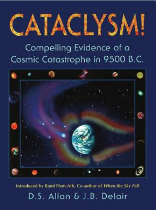 Könyv Cataclysm!: Compelling Evidence of a Cosmic Catastrophe in 9500 B.C. D. S. Allan