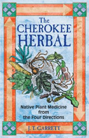 Könyv The Cherokee Herbal J. T. Garrett