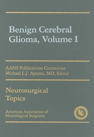 Könyv Benign Cerebral Gliomas, Volume I Michael L. J. Apuzzo
