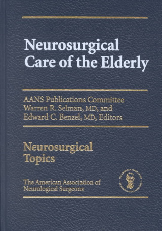Kniha Neurosurgical Care of the Elderly Warren R. Selman