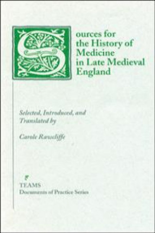 Kniha Sources for the History of Medicine in Late Medieval England Carole Rawcliffe