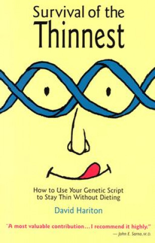 Carte Survival of the Thinnest: How to Use Your Genetic Script to Stay Thin Without Dieting David P. Hariton