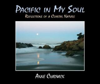 Książka Pacific in My Soul: Reflections of a Coastal Nature Anne Chadwick