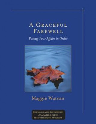 Kniha A Graceful Farewell: Putting Your Affairs in Order Maggie Watson