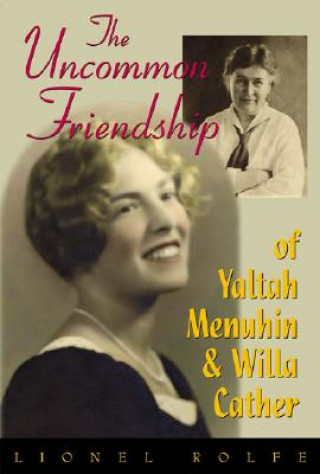 Könyv The Uncommon Friendship of Yaltah Menuhin & Willa Cather Lionel Rolfe