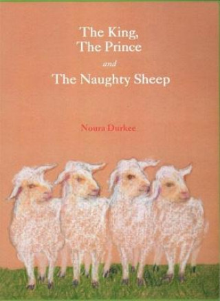 Könyv The King, the Prince and the Naughty Sheep Noura Durkee