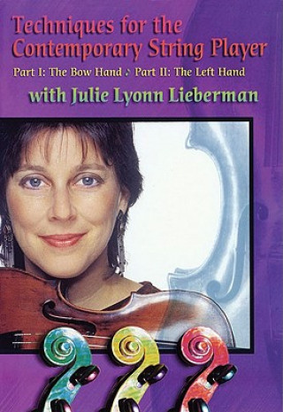 Video Techniques for the Contemporary String Player Julie Lyonn Lieberman