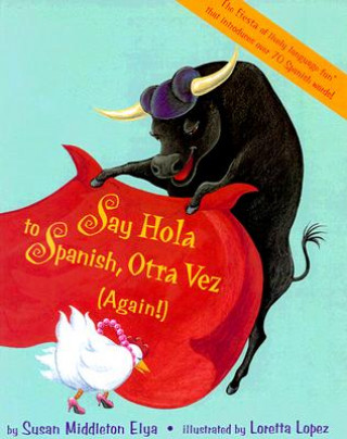 Knjiga Say Hola to Spanish, Otra Vez: (Again!) Susan Middleton Elya