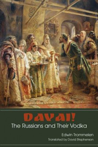 Carte Davai! the Russians and Their Vodka Edwin Trommelen