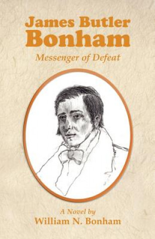 Buch James Butler Bonham: Messenger of Defeat William N. Bonham