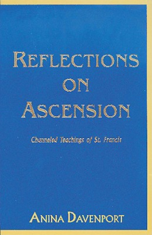 Книга Reflections on Ascension: Channeled Teachings of St. Francis Anina Davenport