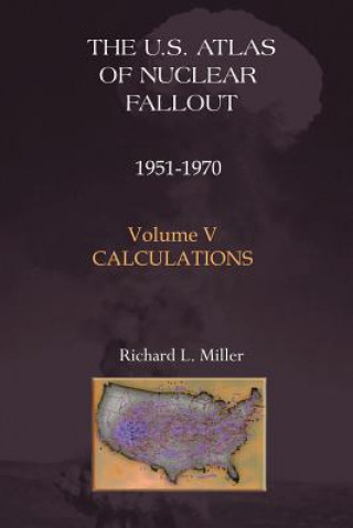 Książka U.S. Atlas of Nuclear Fallout 1951-1970 Calculations Richard L. Miller