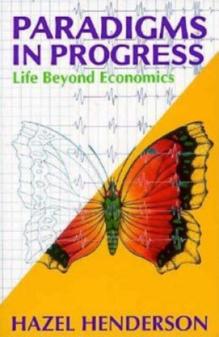 Carte Paradigms in Progress: Life Beyond Economics Hazel Henderson