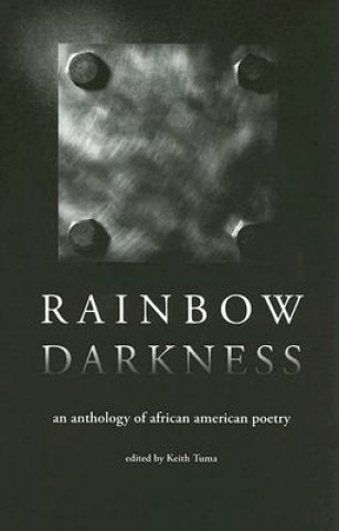Carte Rainbow Darkness: An Anthology of African American Poetry Keith Tuma