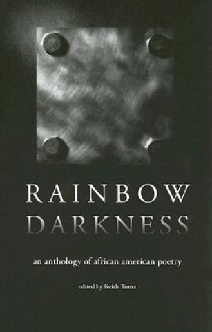 Kniha Rainbow Darkness: An Anthology of African American Poetry Keith Tuma