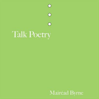 Kniha Talk Poetry Mairead Byrne