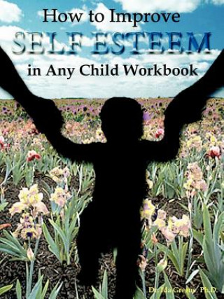 Книга How to Improve Self-Esteem in Any Child Workbook Ida Greene