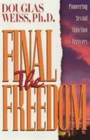 Kniha Final Freedom: Pioneering Sexual Addiction Recovery Douglas Weiss