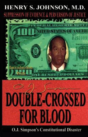 Carte Double Crossed for Blood: O.J. Simpson's Constitutional Disaster Henry S. Johnson