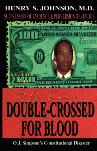 Livre Double Crossed for Blood: O.J. Simpson's Constitutional Disaster Henry S. Johnson