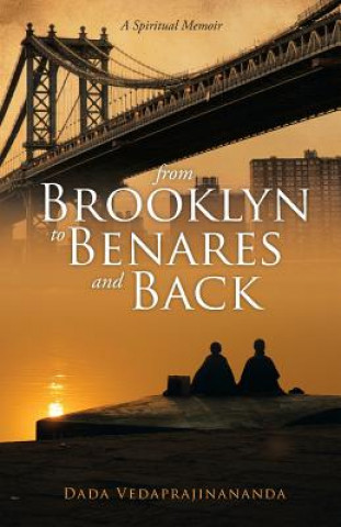 Kniha From Brooklyn to Benares and Back Dada Vedaprajinananda