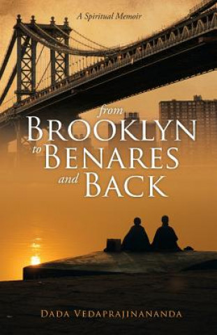 Libro From Brooklyn to Benares and Back Dada Vedaprajinananda