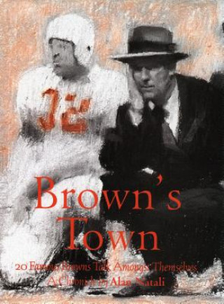 Kniha Brown's Town: 20 Famous Browns Talk Amongst Themselves Alan Natali