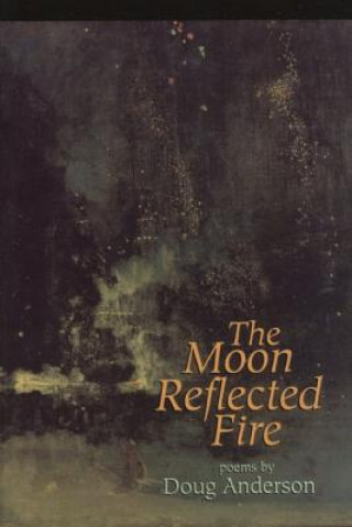 Kniha The Moon Reflected Fire Doug Anderson