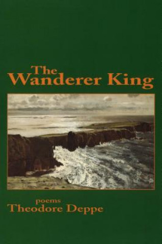 Kniha The Wanderer King Theodore Deppe