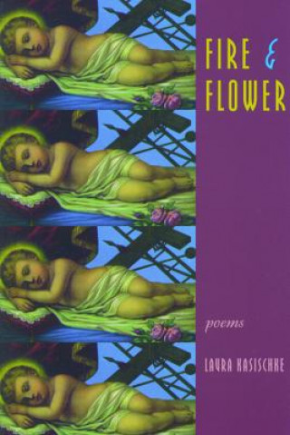 Book Fire & Flower Laura Kasischke