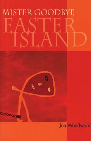 Książka Mister Goodbye Easter Island Jon Woodward