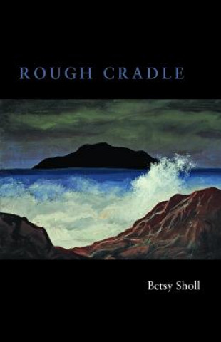 Kniha Rough Cradle Betsy Sholl